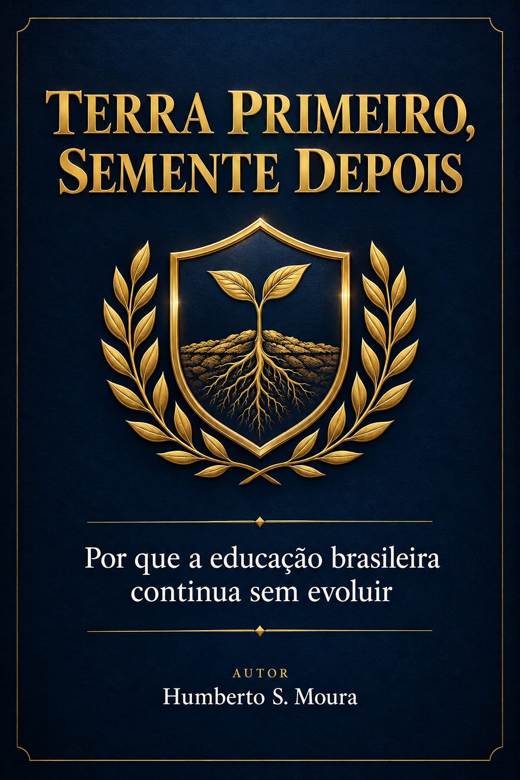 Terra Primeiro, Semente Depois — Por que a educação brasileira continua sem evoluir